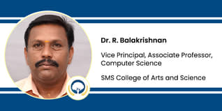 SMS College of Arts and Science, Vice Principal, Associate Professor, Computer Science: Dr. R. Balakrishnan Interview